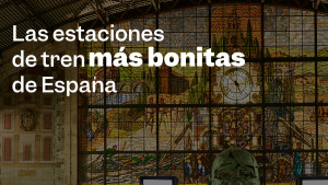 Joyas ocultas: las 9 estaciones de tren más bonitas de España