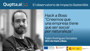 Hack a Boss: "Creemos que una empresa tiene que ser social por naturaleza"